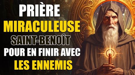 Pri Re Miraculeuse De Saint Beno T Pour En Finir Avec Les Ennemis