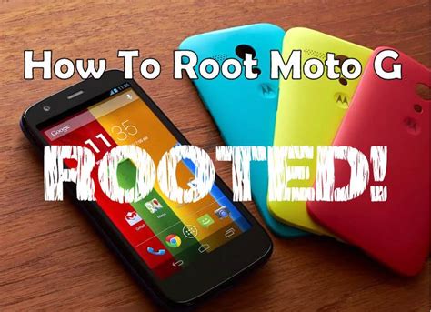 Rooting Procedures For Motorola Moto G Tutorials Included Android