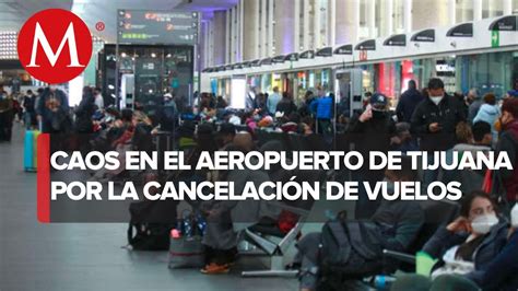 Continúan Cancelaciones De Vuelos En Aeropuerto De Tijuana Youtube