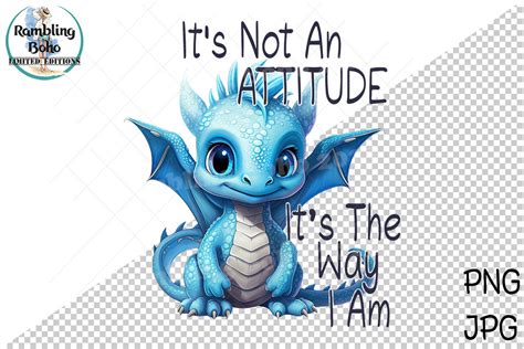 Cute Funny Sarcastic Dragon Attitude Graphic By Ramblingboho · Creative Fabrica