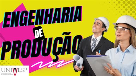 Conhe A O Curso Engenharia De Produ O Grade Curricular Univesp Youtube