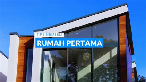 6 Tips Membeli Rumah Pertama Panduan Lengkap Untuk Meraih Impian Rumahmu