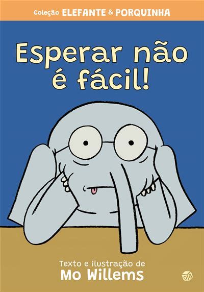 Elefante e Porquinha Esperar Não É Fácil Cartonado Mo Willems