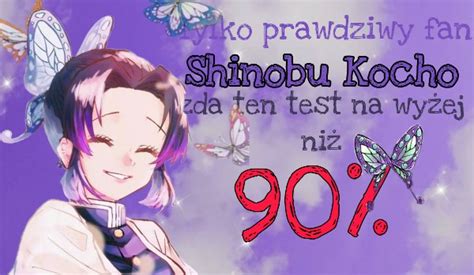 Tylko prawdziwy fan Shinobu Kocho zda ten test na wyżej niż 90