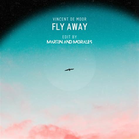 Stream Fly Away Original From Vincent De Moor Edit By Martin And