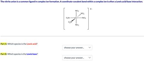 Solved The Nitrite Anion Is A Common Ligand In Complex Ion