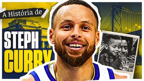 A FANTÁSTICA HISTÓRIA DE STEPHEN CURRY YouTube