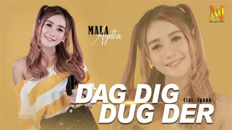 Mala Agatha Dag Dig Dug Der Official Music Video Video Viral Youtube