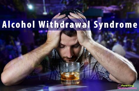 Alcohol Withdrawal Syndrome: The Ultimate Guide