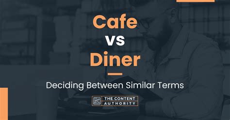 Cafe Vs Diner Deciding Between Similar Terms