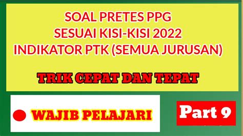 Soal Pretes Ppg Sesuai Kisi Kisi Indikator Ptk Trik Menjawab