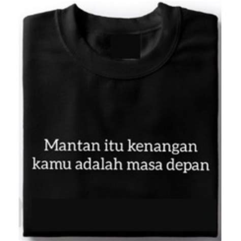 Jual Kaos Distro Motif Tulisan Mantan Itu Kenangan Kamu Adalah Masa