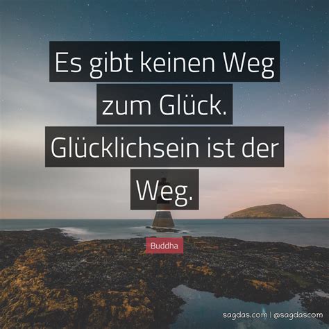 Buddha Zitat Es Gibt Keinen Weg Zum Gl Ck Sagdas