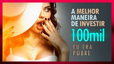 Como investir 100 mil e ter retorno rápido ONDE INVESTIR e ter