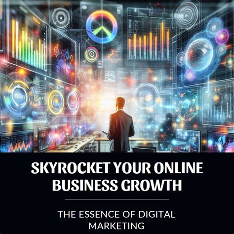 Unleashing The Power Of Digital Marketing To Skyrocket Your Online