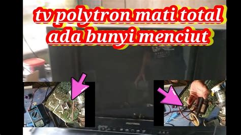 Tv Polytron Mati Total Disertai Bunyi Menciut Iank Electronik Servis