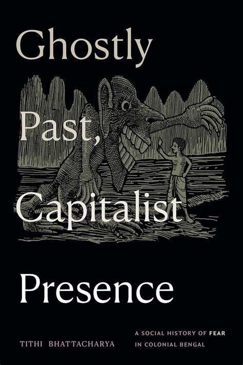 Ghostly Past Capitalist Presence A Social History Of Fear In Colonial