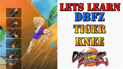 Lets Learn Dbfz The Tiger Knee Technique Explained Youtube