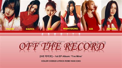 [ive 아이브] Off The Record Color Coded Lyrics Rm Han Eng Youtube