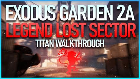 Solo Exodus Garden A Lost Sector Legend Guide Titan Youtube