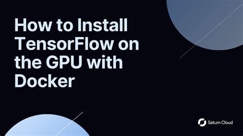 How To Install Tensorflow On The GPU With Docker Saturn Cloud Blog