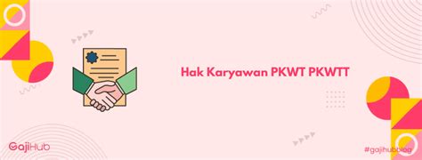 15 Hak Kewajiban PKWT PKWTT Dan Perbedaannya