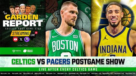 Live Celtics Vs Pacers Postgame Show Garden Report Youtube