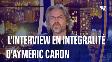 L interview en intégralité d Aymeric Caron YouTube