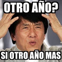 Meme Jackie Chan Otro A O Si Otro A O Mas