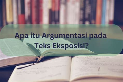 Bagian Argumentasi Pada Teks Eksposisi Berisi Kekurangan Dalam Teks