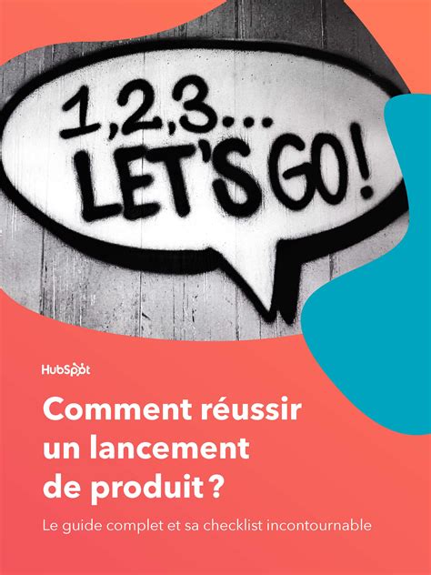 Le Guide Complet Du Lancement De Produit