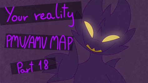 Your Reality Pmvamv Map Part 18 Youtube