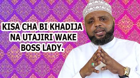 Kisa Cha Bi Khadija Na Utajiri Wake Boss Lady Sheikh Othman Maalim