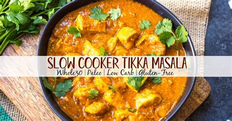 Slow Cooker Chicken Tikka Masala Whole30 Paleo Keto Dairy Free