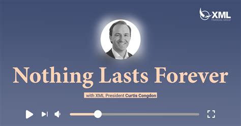 XML Wealth Insights: Nothing Lasts Forever