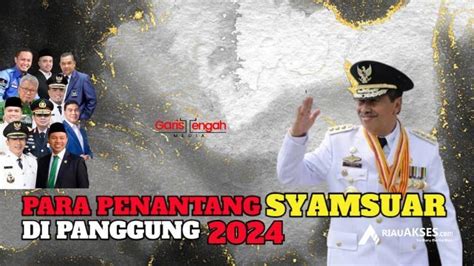 Inilah 10 Penantang Syamsuar Di Pilkada Gubernur Riau 2024 RiauAkses