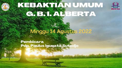 GBI AlBerTa Kebaktian Umum Pagi 14 Agustus 2022 YouTube