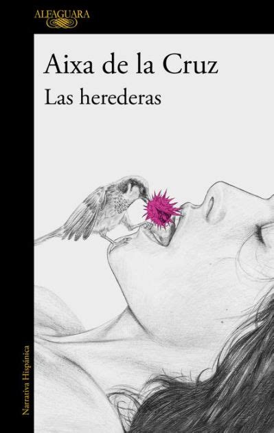 Las Herederas La Gran Novela De La Aclamada Autora De Cambiar De Idea By Aixa De La Cruz