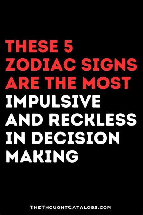 These Zodiac Signs Are The Most Impulsive And Reckless In Decision Making