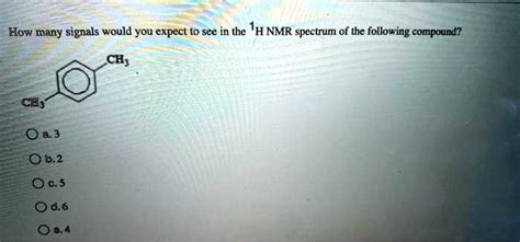 Solved How Many Signals Would You Expect To See In The H Nmr Spectrum