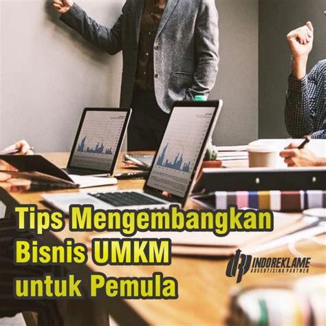 Tips Mengembangkan Bisnis UMKM Untuk Pemula Indoreklame Co Id