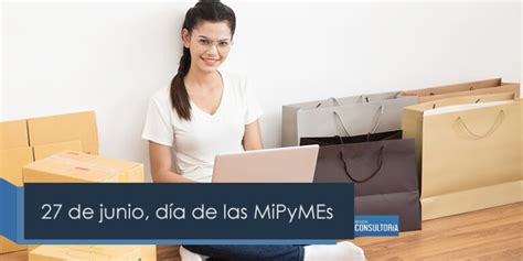 27 De Junio Día De Las Mipymes Revista Consultoría