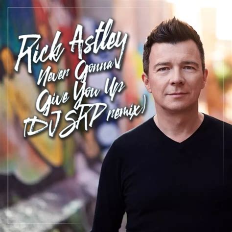 Stream Rick Astley - Never Gonna Give You Up (SRP Remix) [Free Download ...