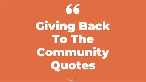 44 Stunning Giving Back To The Community Quotes That Will Unlock Your