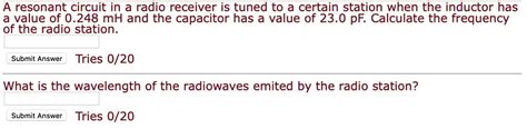 SOLVED A Resonant Circuit In A Radio Receiver Is Tuned To A Certain