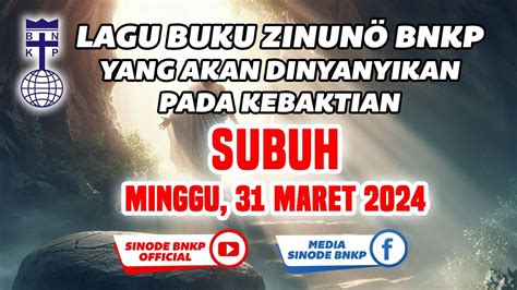 SUBUH MINGGU 31 MARET 2024 LAGU BUKU ZINUNÖ BNKP YANG AKAN