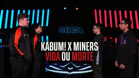 Kabum X Miners Vida Ou Morte Cblol Etapa Playoffs Youtube