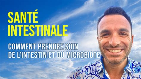 Sant Intestinale Comment Prendre Soin De Lintestin Et Du Microbiote