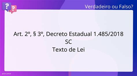 QScon Direito Art 2º 3º Decreto Estadual 1 485 2018 SC Texto