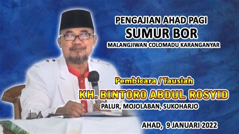 Pengajian Ahad Pagi Sumur Bor Bersama Kh Bintoro Abdul Rosyid Youtube